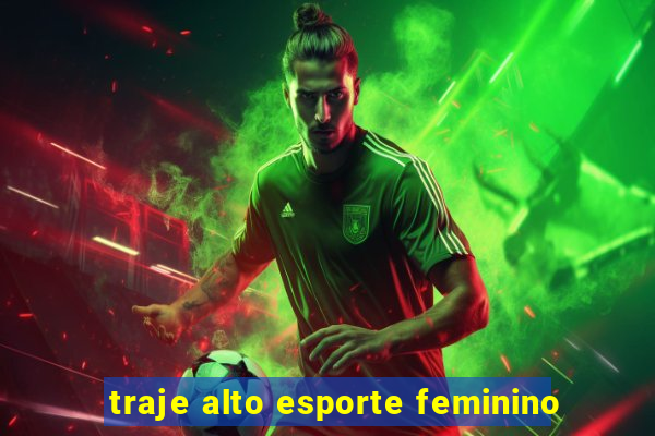 traje alto esporte feminino